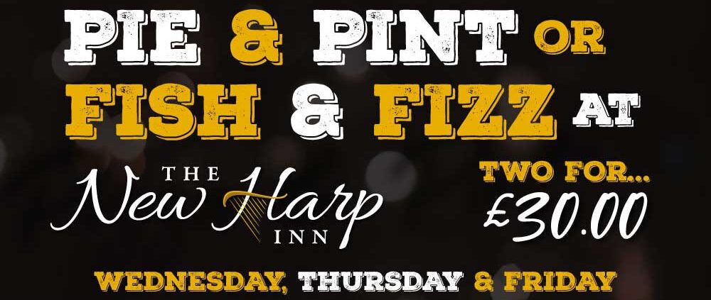 Pie & Pint or Fish & Fizz - Two for £30 on Wednesday, Thursday & Friday at The New Harp Inn